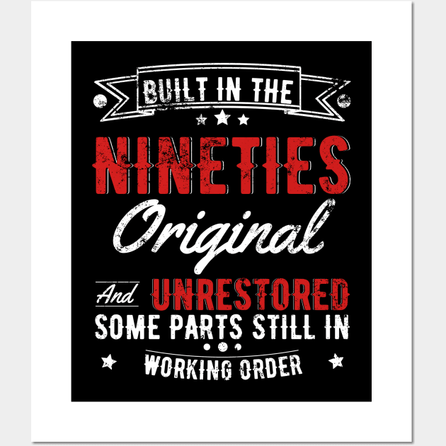 Built In The 90s Original And Unrestored, Original Parts, Funny Birthday Gift Wall Art by JustBeSatisfied